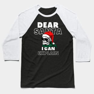 Dear Santa I Can Explain Shirt, Skull T-Shirt, Christmas Tee, Funny T-Shirt Baseball T-Shirt